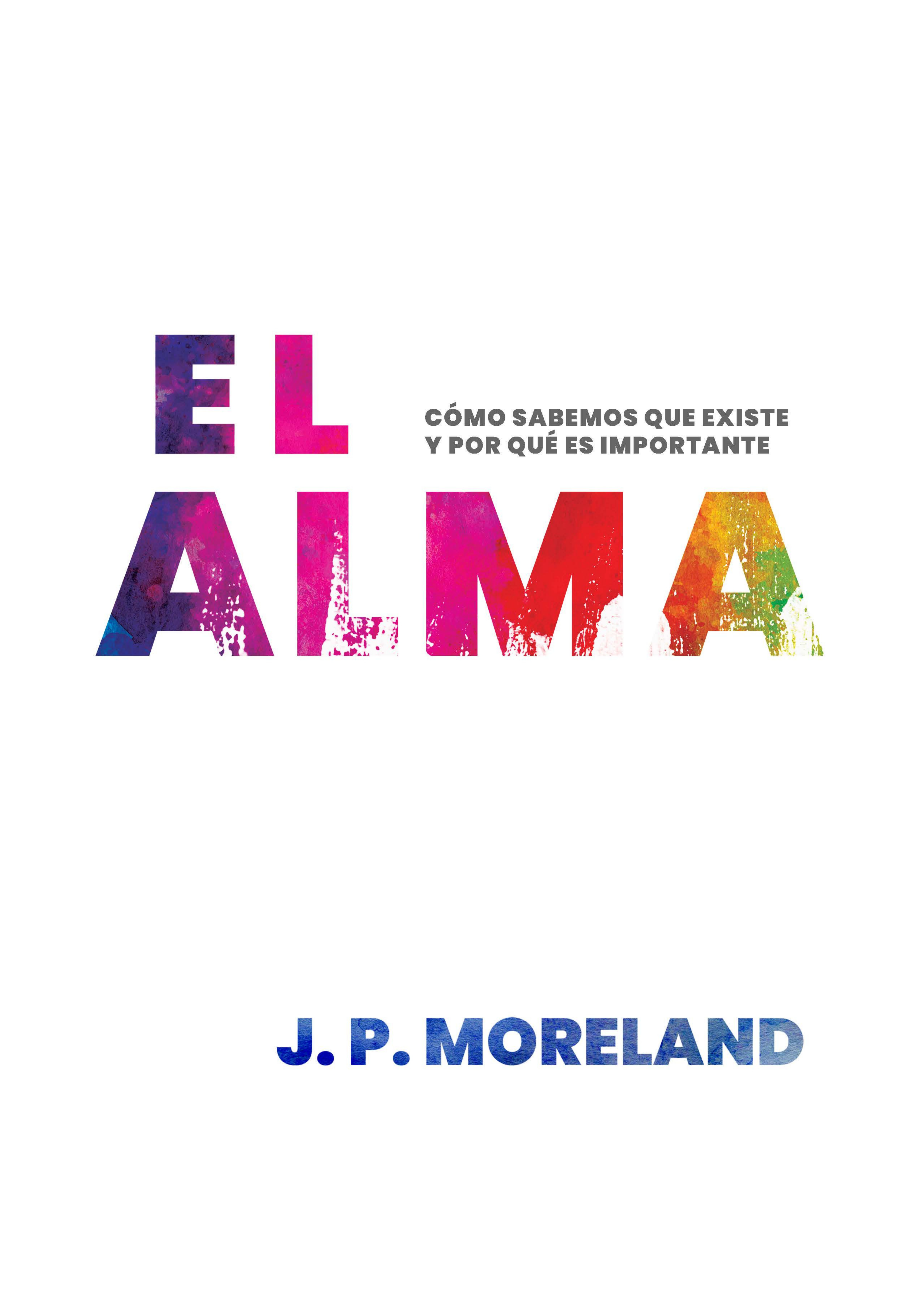 El alma: Cómo sabemos que existe y por qué es importante
