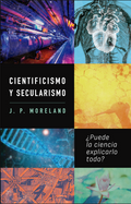 Cientificismo y Secularismo: ¿Puede la ciencia explicarlo todo?