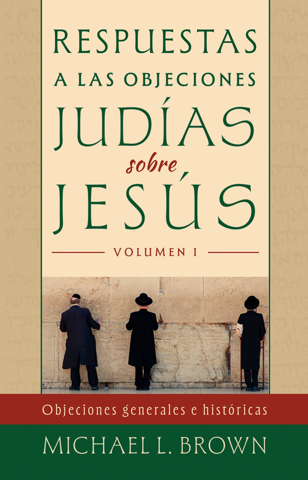 Respuestas a las objeciones judías sobre Jesús vol. 1: objeciones generales e históricas